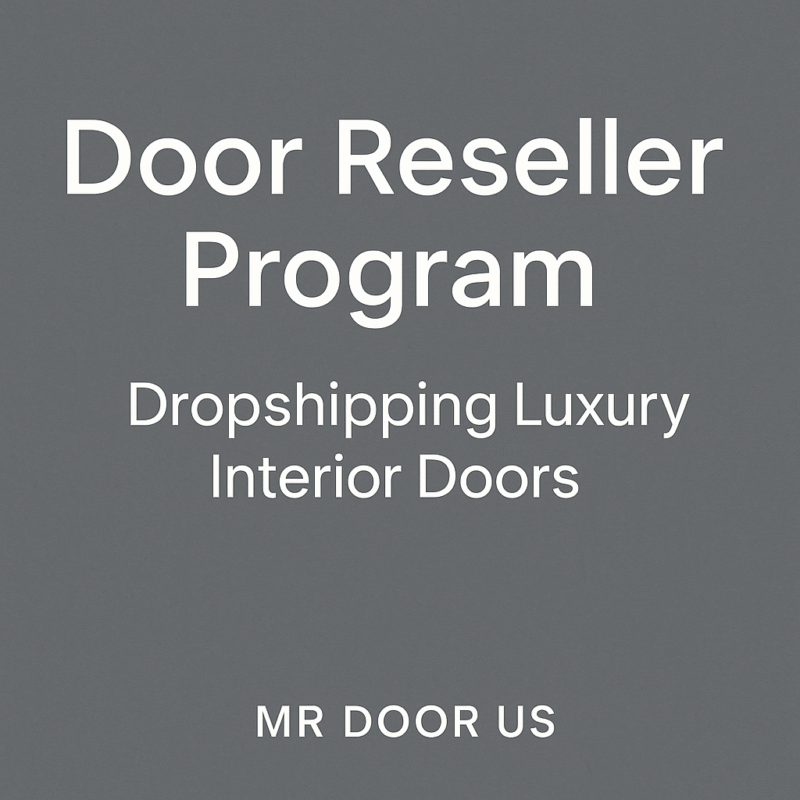 Door Reseller Program by MR DOOR US — Dropshipping Luxury Interior Doors